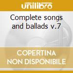 Complete songs and ballads v.7 cd musicale di Carl Loewe