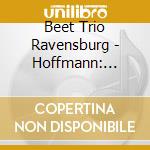 Beet Trio Ravensburg - Hoffmann: Chamber Music cd