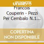 Francois Couperin - Pezzi Per Cembalo N.1 > N.19 cd