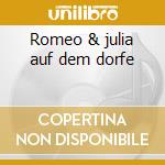 Romeo & julia auf dem dorfe cd