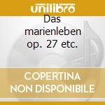 Das marienleben op. 27 etc. cd