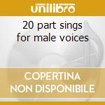 20 part sings for male voices cd musicale di Michael Haydn