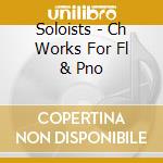 Soloists - Ch Works For Fl & Pno cd