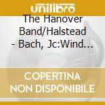 The Hanover Band/Halstead - Bach, Jc:Wind Ctos Vol 1 cd