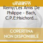 Remy/Les Amis De Philippe - Bach, C.P.E:Hsichord Ctos Wq30