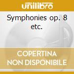 Symphonies op. 8 etc. cd