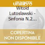 Witold Lutoslawski - Sinfonia N.2 (1967) cd musicale di Lutoslawski