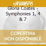 Gloria Coates - Symphonies 1, 4 & 7 cd