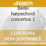 Berlin harpsichord concertos 1 cd