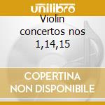 Violin concertos nos 1,14,15 cd