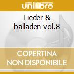 Lieder & balladen vol.8 cd musicale di Carl Loewe