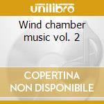 Wind chamber music vol. 2 cd