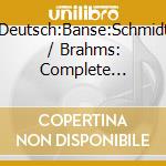 Deutsch:Banse:Schmidt / Brahms: Complete Lieder Editio / Brahms cd musicale