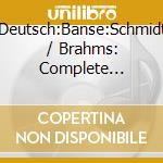 Deutsch:Banse:Schmidt / Brahms: Complete Lieder Editio / Brahms cd