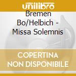 Bremen Bo/Helbich - Missa Solemnis cd