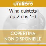 Wind quintets op.2 nos 1-3 cd