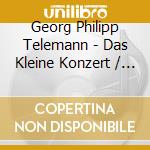 Georg Philipp Telemann - Das Kleine Konzert / Max - Passion Oratorio cd