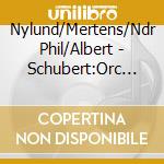 Nylund/Mertens/Ndr Phil/Albert - Schubert:Orc Songs Arr Reger cd