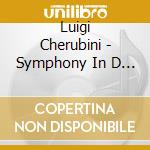 Luigi Cherubini - Symphony In D Major cd