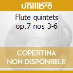 Flute quintets op.7 nos 3-6 cd