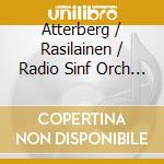 Atterberg / Rasilainen / Radio Sinf Orch Frankfurt - Symphonies 2 & 5 cd
