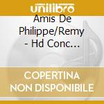 Amis De Philippe/Remy - Hd Conc Wq43/45 cd musicale di C.ph.e. Bach