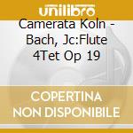 Camerata Koln - Bach, Jc:Flute 4Tet Op 19 cd