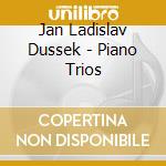 Jan Ladislav Dussek - Piano Trios cd musicale di Dussek jan ladislav