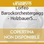 Lorfeo Barockorchestergaigg - Holzbauer5 Symphonies cd musicale di Ignaz Holzbauer