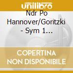 Ndr Po Hannover/Goritzki - Sym 1 3 cd