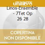 Linos-Ensemble - 7Tet Op 26 28 cd