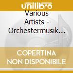 Various Artists - Orchestermusik Vol. 2 cd musicale di Zalenka jan dismas
