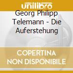 Georg Philipp Telemann - Die Auferstehung cd musicale di Telemann georg philip