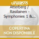 Atterberg / Rasilainen - Symphonies 1 & 4 cd musicale