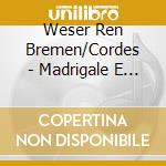 Weser Ren Bremen/Cordes - Madrigale E Canzoni cd musicale di Andrea Gabrieli