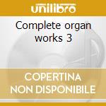 Complete organ works 3 cd