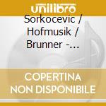 Sorkocevic / Hofmusik / Brunner - Symphonies cd musicale di Sorkocevic / Hofmusik / Brunner