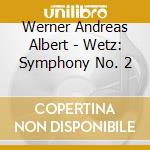 Werner Andreas Albert - Wetz: Symphony No. 2