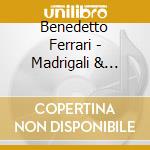 Benedetto Ferrari - Madrigali & Canzonette cd