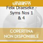 Felix Draeseke - Syms Nos 1 & 4