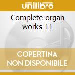 Complete organ works 11 cd