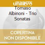 Tomaso Albinoni - Trio Sonatas cd musicale di Tomaso Albinoni