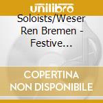 Soloists/Weser Ren Bremen - Festive Hanseatic Music cd musicale