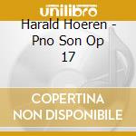 Harald Hoeren - Pno Son Op 17 cd