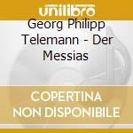 Georg Philipp Telemann - Der Messias cd musicale di Georg Philipp Telemann