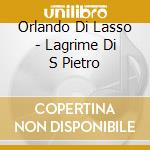 Orlando Di Lasso - Lagrime Di S Pietro cd