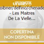 Loibner/delfino/chenadec - Les Maitres De La Vielle Baroque cd