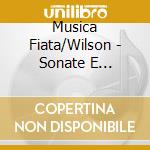 Musica Fiata/Wilson - Sonate E Balletti