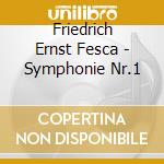 Friedrich Ernst Fesca - Symphonie Nr.1 cd musicale di Friedrich Ernst Fesca