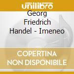 Georg Friedrich Handel - Imeneo cd musicale di Georg Friedrich Handel